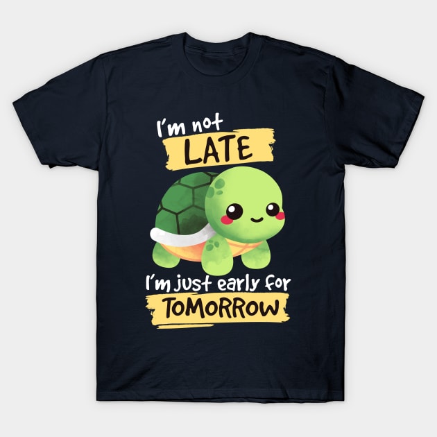 Turtle early for tomorrow T-Shirt by NemiMakeit